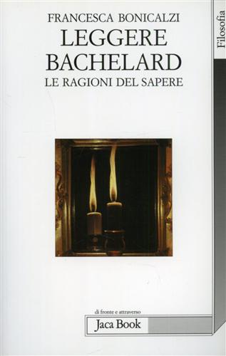 9788816407718-Leggere Bachelard. Le ragioni del sapere.