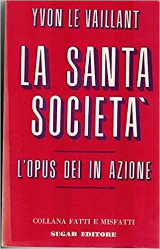 La santa società. L'Opus Dei in azione.