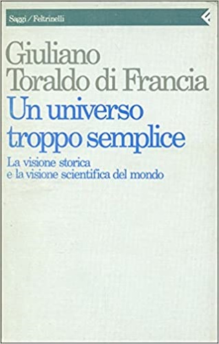 9788807080883-Un universo troppo semplice. La visione storica e la visione scientifica del mon