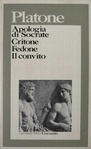 Apologia di Socrate. Critone. Fedone. Il convito.