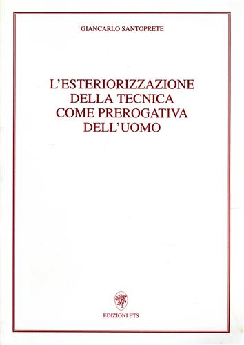 9788846702760-L'esteriorizzazione della tecnica come prerogativa dell'uomo.