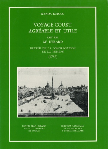 Voyage court, agréable et utile fait par Mons.Eyrard pretre de la Congrégation d