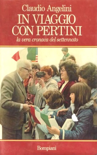 In viaggio con Pertini. La vera cronaca del settennato.