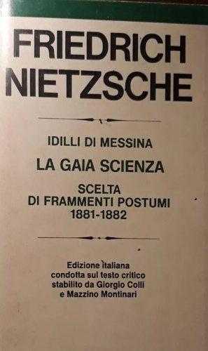 Idilli di Messina. La gaia scienza. Scelta di frammenti postumi 1881-1882.