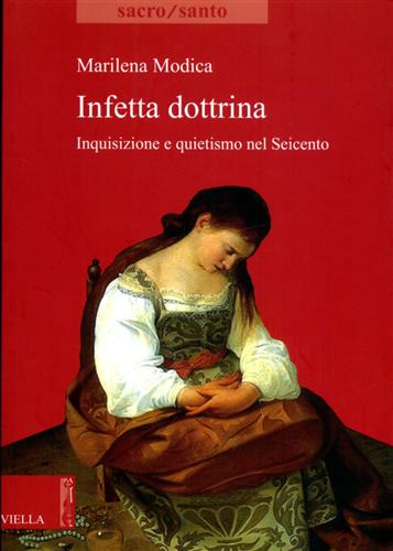 9788883344015-Infetta dottrina. Inquisizione e quietismo nel Seicento.