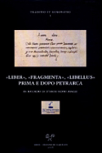 9788884501967-«Liber», «Fragmenta», «Libellus» prima e dopo Petrarca. In ricordo di d'Arco Sil