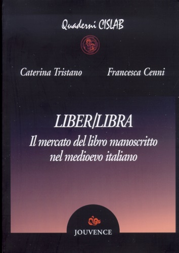 9788878013711-Liber Libra Il mercato del libro manoscritto nel medioevo italiano.