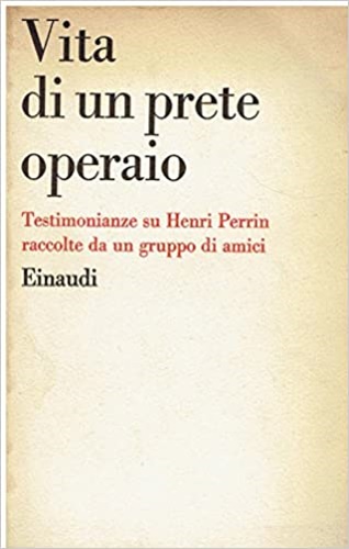 Vita di un prete operaio. Testimonianze su Henri Perrin raccolte da un gruppo di