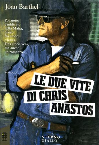 9788835600305-Le due vite di Chris Anastos. Poliziotto e infiltrato nella Mafia, diviso fra am