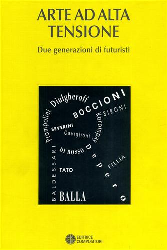 9788877943941-Arte ad alta tensione. Due generazioni di futuristi.