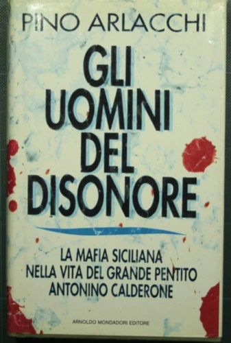 9788804353263-Gli uomini del disonore. La mafia siciliana nella vita del grande pentito Antoni