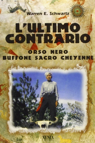 9788872733561-L' ultimo contrario. Orso nero buffone sacro Cheyenne.