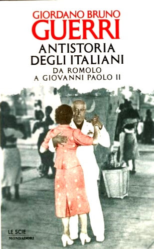 9788804425823-Antistoria degli italiani, da Romolo a Giovanni Paolo II.