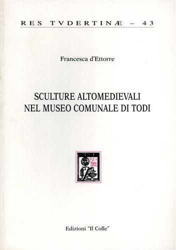 9788887044027-Sculture altomedievali nel Museo comunale di Todi. Postilla al Catalogo delle sc