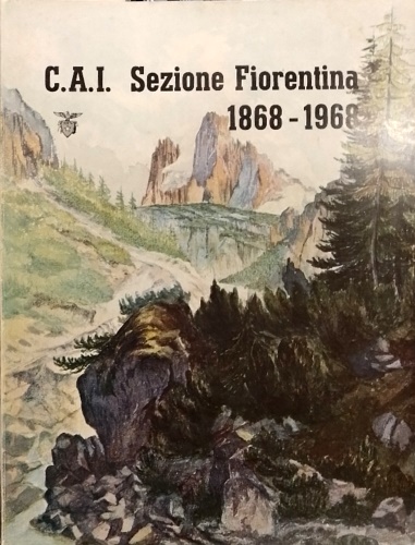 C.A.I.Sezione fiorentina 1868-1968.