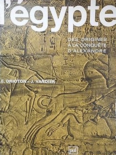 L'Egypte. Des origines à la conquête d'Alexandre.