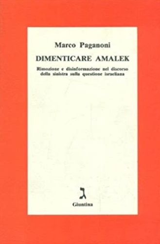 Dimenticare Amalek. Rimozione e disinformazione nel discorso della sinistra sull