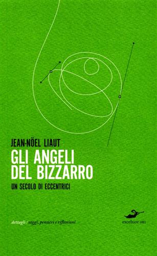 9788861580428-Gli Angeli del bizzarro. Un secolo di eccentrici.