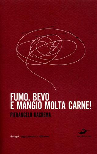 9788861581784-Fumo, bevo e mangio molta carne.