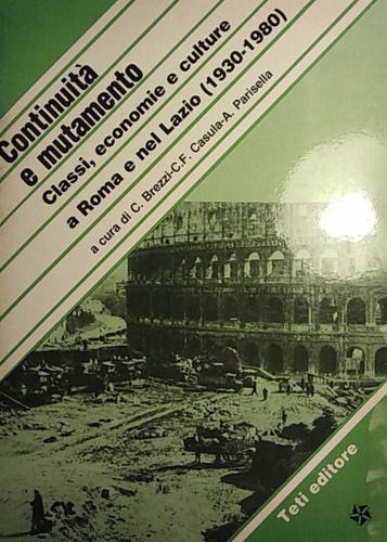 Continuità e mutamento. Classi, economie e culture a Roma e lel Lazio 1930- 1980