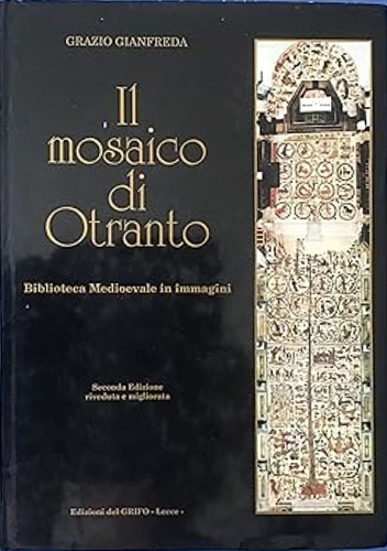 Il Mosaico di Otranto, biblioteca medioevale in immagini (Poema in tre cantiche)