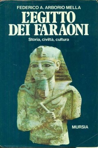 L'Egitto dei faraoni. Storia, civiltà e cultura.