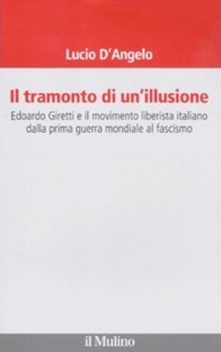 9788815149923-Il tramonto di un'illusione. Edoardo Giretti e il movimento liberista italiano d