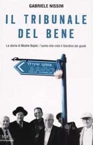 9788804489665-Il tribunale del bene. La storia di Moshe Bejski, l'uomo che creò il Giardino de