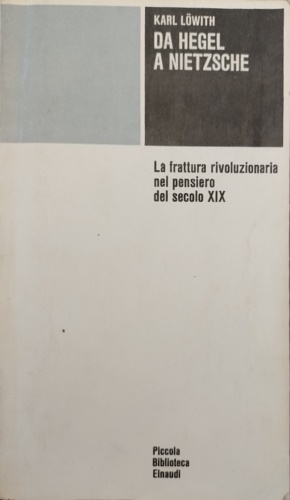 Da Hegel a Nietzsche. La frattura rivoluzionaria nel pensiero del secolo XIX.