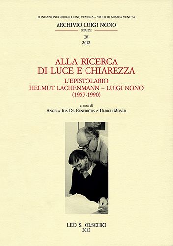 9788822261816-Alla ricerca di luce e chiarezza. L'epistolario Helmut Lachenmann - Luigi Nono (