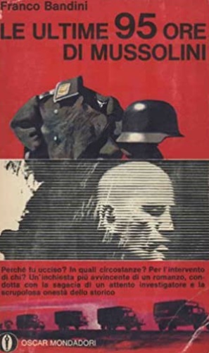 Le ultime 95 ore di Mussolini.