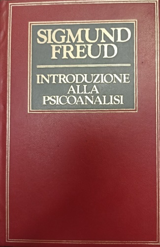 Introduzione alla psicoanalisi. Prima e seconda serie di lezioni.