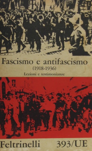 Fascismo e antifascismo 1918- 1936. Lezioni e testimonianze.