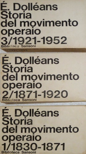 Storia del movimento operaio. Vol.I:1830-1871. Vol.II:1871-1920. Vol.III:1921-19