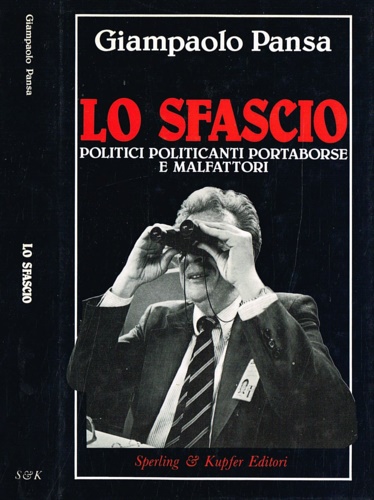 Lo sfascio. Politici e politicanti portaborse e malfattori.