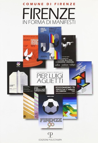 9788883046674-Firenze in forma di manifesti. Quarant'anni di grafica di Pier Luigi Aglietti.