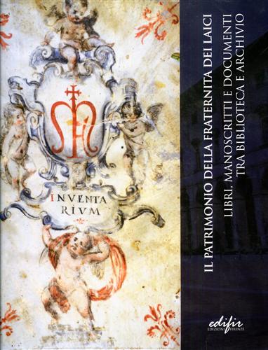 9788879706964-Il patrimonio della fraternità dei laici. Libri, manoscritti e documenti tra bib