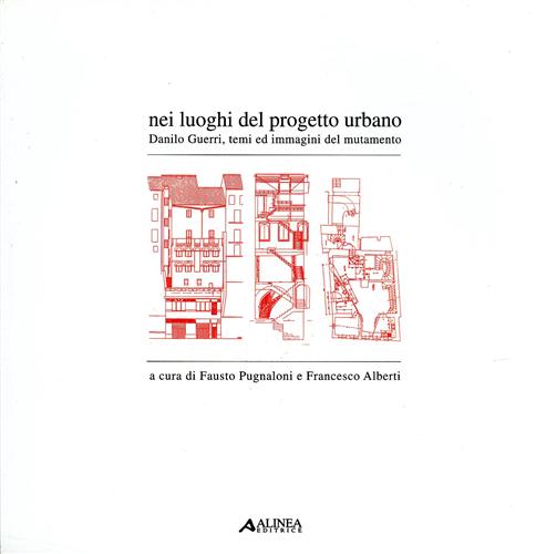 9788881254170-Nei luoghi del progetto urbano. Danilo Guerri, temo ed immagini del mutamento.