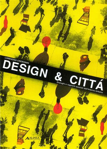 9788881253050-Design & Città. Dialoghi e rapporti spaziali dell'interno urbano.