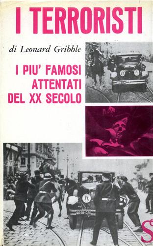 I terroristi. I più famosi attentati del XX secolo.