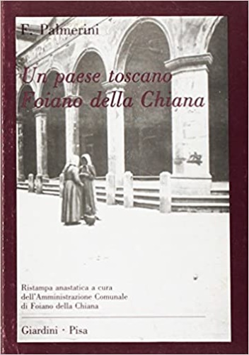 9788842709770-Un paese toscano. Foiano della Chiana. Le vicende del suo castello nel quadro de