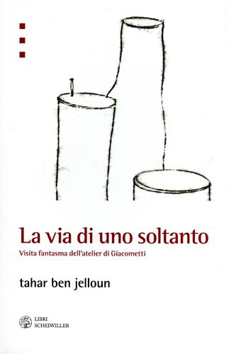 9788876446108-La via di uno soltanto. Visita fantasma dell'atelier di Giacometti.