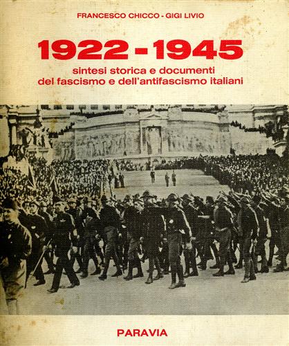 1922- 1945. Sintesi storica e documenti del fascismo e dell'antifascismo italian