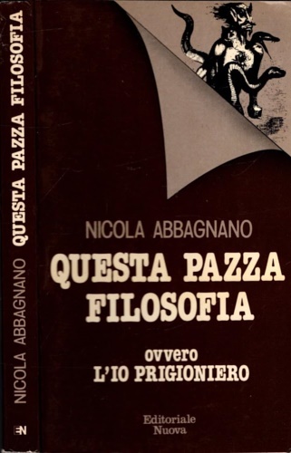 Questa pazza filosofia ovvero l'io prigioniero.