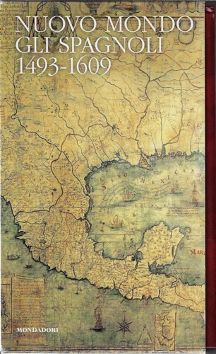 Nuovo Mondo. Gli Spagnoli 1493-1609.