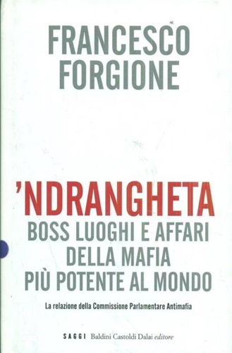 9788860733849-'Ndrangheta. Boss, luoghi e affari della mafia più potente al mondo.