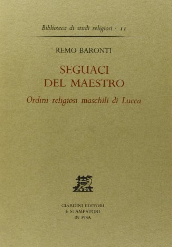 9788842711711-Seguaci del Maestro. Ordini religiosi maschili di Lucca.