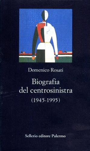 9788838912023-Biografia del Centrosinistra 1945- 1995.