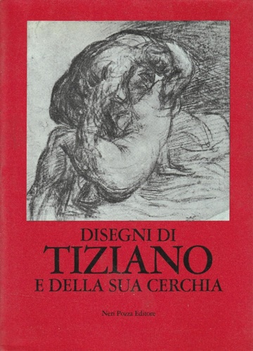 Disegni di Tiziano e della sua cerchia.