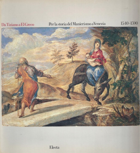 Da Tiziano a El Greco. Per la storia del Manierismo a Venezia (1540-1590).